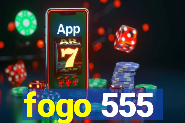 fogo 555